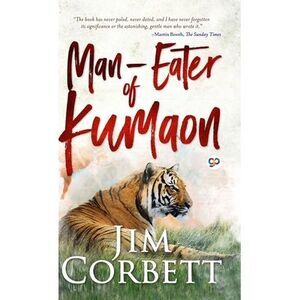 Man-eaters of Kumaon -- Jim Corbett